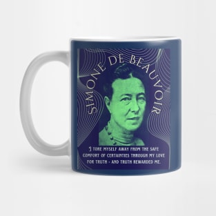 Simone de Beauvoir portrait and quote: I tore myself away from the safe comfort of certainties through my love for truth - and truth rewarded me. Mug